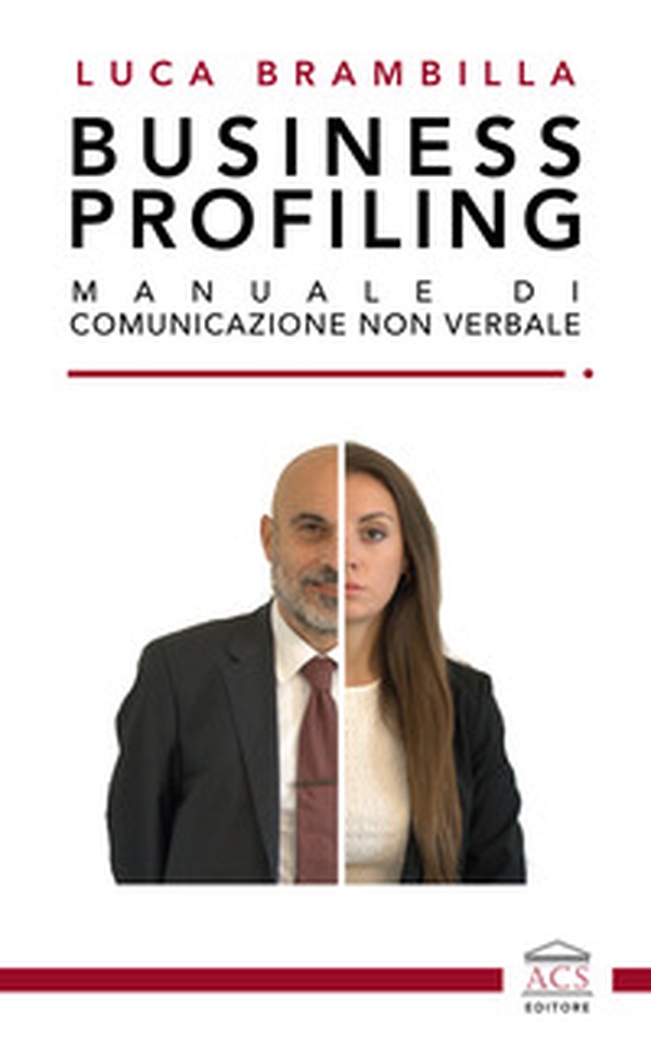 Business profiling. Manuale di comunicazione non verbale - Librerie.coop Business profiling. Manuale di comunicazione non verbale - Librerie.coop