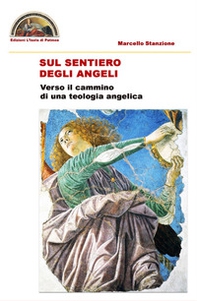 Sul sentiero degli angeli. Verso il cammino di una teologia angelica - Librerie.coop