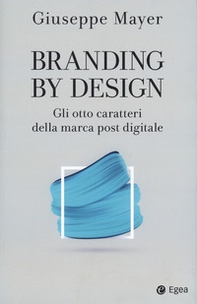 Branding by design. Gli otto caratteri della marca post digitale - Librerie.coop