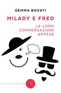 Milady e Fred. Le loro conversazioni appese - Librerie.coop