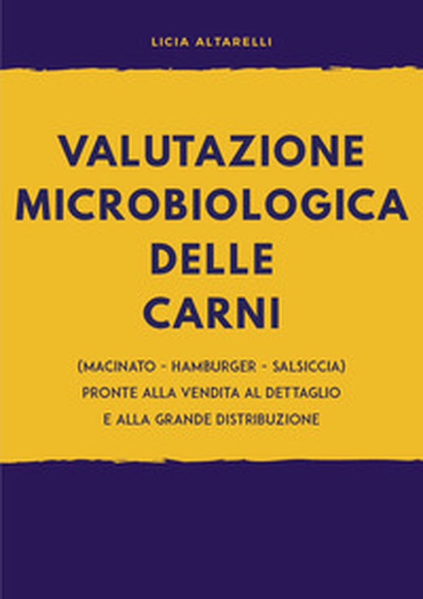 Valutazione microbiologica delle carni (macinato - hamburger - salsiccia) pronte alla vendita al dettaglio e alla grande distribuzione - Librerie.coop Valutazione microbiologica delle carni (macinato - hamburger - salsiccia) pronte alla vendita al dettaglio e alla grande distribuzione - Librerie.coop