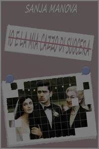 Io e la mia cazzo di suocera - Librerie.coop Io e la mia cazzo di suocera - Librerie.coop