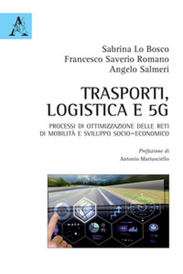 Trasporti, logistica e 5G. Processi di ottimizzazione delle reti di mobilità e sviluppo socio-economico - Librerie.coop Trasporti, logistica e 5G. Processi di ottimizzazione delle reti di mobilità e sviluppo socio-economico - Librerie.coop