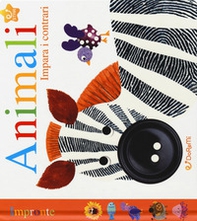 Animali. Impara i contrari. Impronte - Librerie.coop Animali. Impara i contrari. Impronte - Librerie.coop