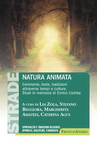 Natura animata. Cerimonie, feste, tradizioni attraverso tempi e culture. Studi in memoria di Enrico Comba - Librerie.coop