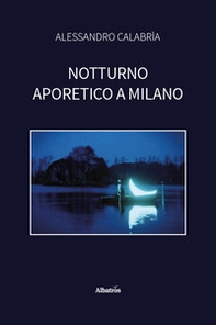 Notturno aporetico a Milano - Librerie.coop