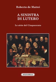 A sinistra di Lutero. Le sètte del Cinquecento - Librerie.coop