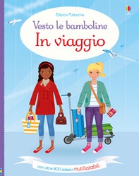 In viaggio. Vesto le bamboline. Con adesivi - Librerie.coop