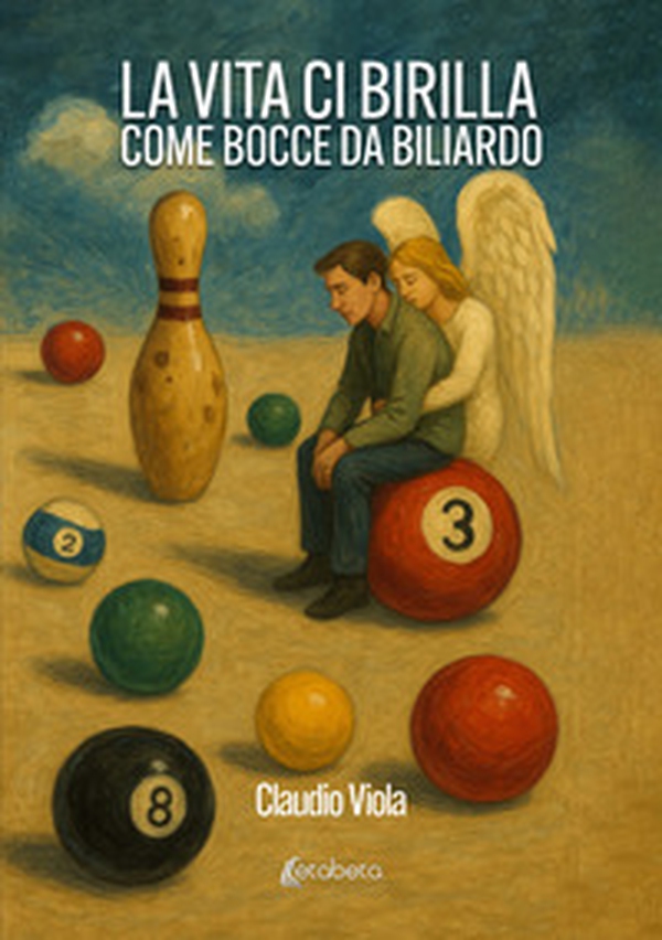 La vita ci birilla come bocce da biliardo - Librerie.coop La vita ci birilla come bocce da biliardo - Librerie.coop