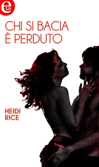 Chi si bacia è perduto (eLit) - Librerie.coop Chi si bacia è perduto (eLit) - Librerie.coop