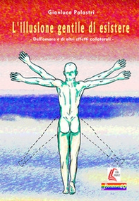 L'illusione gentile di esistere - Librerie.coop