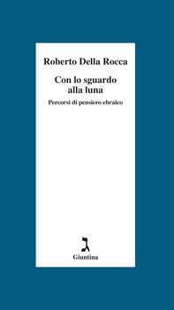 Con lo sguardo alla luna. Percorsi di pensiero ebraico - Librerie.coop
