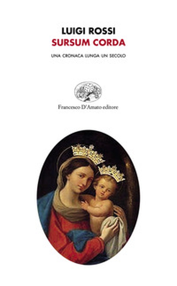 Sursum corda. Una cronaca lunga un secolo - Librerie.coop Sursum corda. Una cronaca lunga un secolo - Librerie.coop