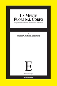 La mente fuori dal corpo. Prospettive esternaliste in relazione al mentale - Librerie.coop La mente fuori dal corpo. Prospettive esternaliste in relazione al mentale - Librerie.coop