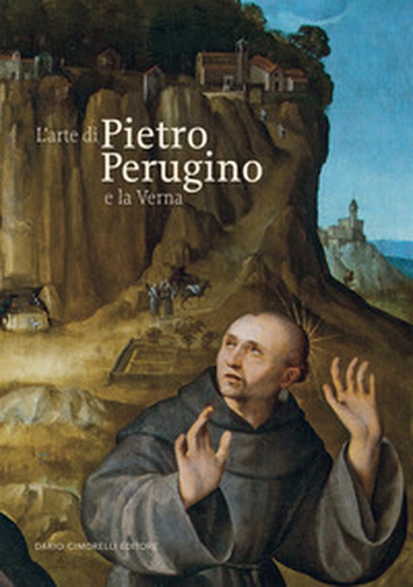 L'arte di Pietro Perugino e la Verna - Librerie.coop L'arte di Pietro Perugino e la Verna - Librerie.coop