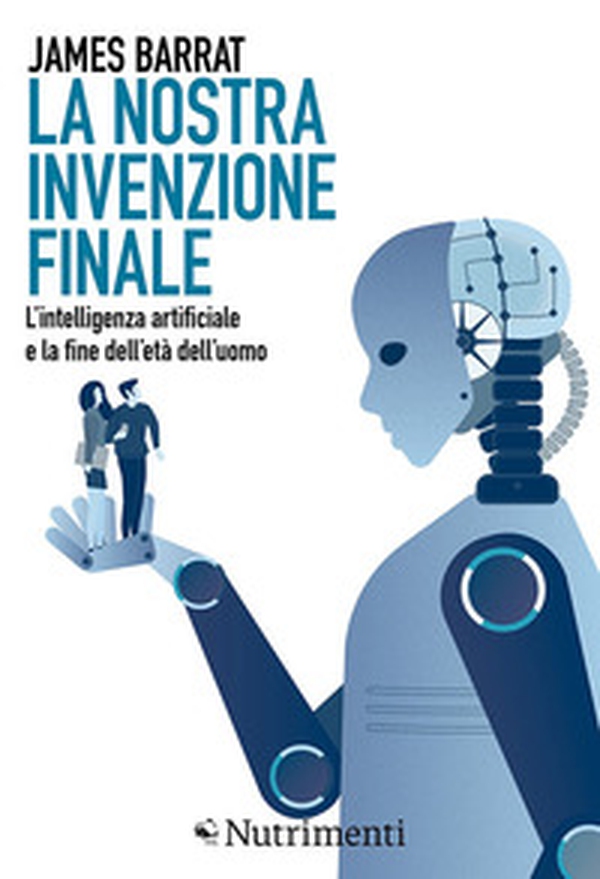 La nostra invenzione finale. L'intelligenza artificiale e la fine dell'età dell'uomo - Librerie.coop La nostra invenzione finale. L'intelligenza artificiale e la fine dell'età dell'uomo - Librerie.coop