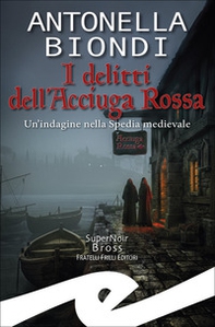 I delitti dell'Acciuga Rossa. Un'indagine nella Spedia medievale - Librerie.coop