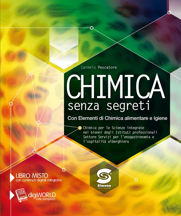 Chimica senza segreti - Con Elementi di Chimica alimentare e Igiene - Librerie.coop Chimica senza segreti - Con Elementi di Chimica alimentare e Igiene - Librerie.coop
