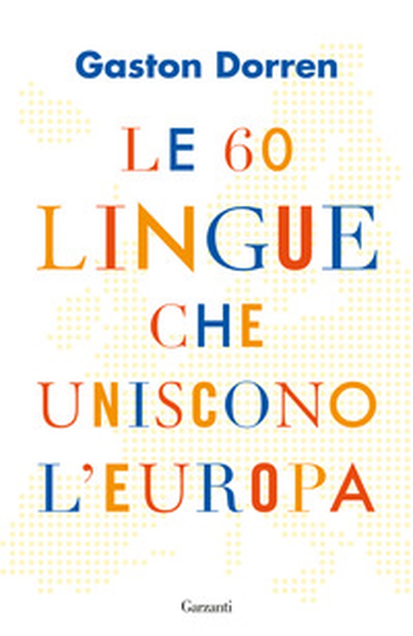 Le 60 lingue che uniscono l'Europa - Librerie.coop Le 60 lingue che uniscono l'Europa - Librerie.coop