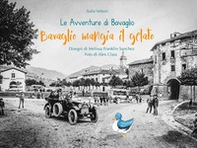 Bavaglio mangia il gelato. Le avventure di Bavaglio - Librerie.coop