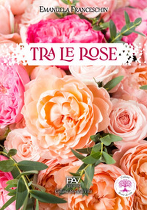 Tra le rose - Librerie.coop Tra le rose - Librerie.coop