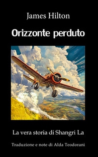 Orizzonte perduto. La vera storia di Sangri La - Librerie.coop