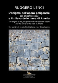 L'enigma dell'opera poligonale con blocchi concavi e il rilievo delle mura di Amelia-The enigma of the polygonal work with concave blocks and the survey of the walls of Amelia - Librerie.coop