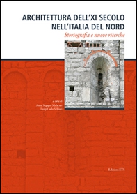 Architettura dell'XI secolo nell'Italia del nord. Storiografia e nuove ricerche - Librerie.coop
