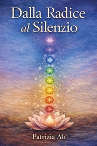 Dalla radice al silenzio - Librerie.coop