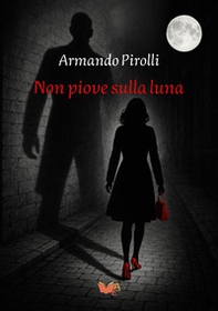 Non piove sulla luna - Librerie.coop