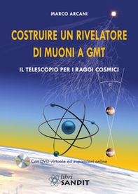 Costruire un rivelatore di muoni a GMT. Il telescopio per i raggi cosmici - Librerie.coop