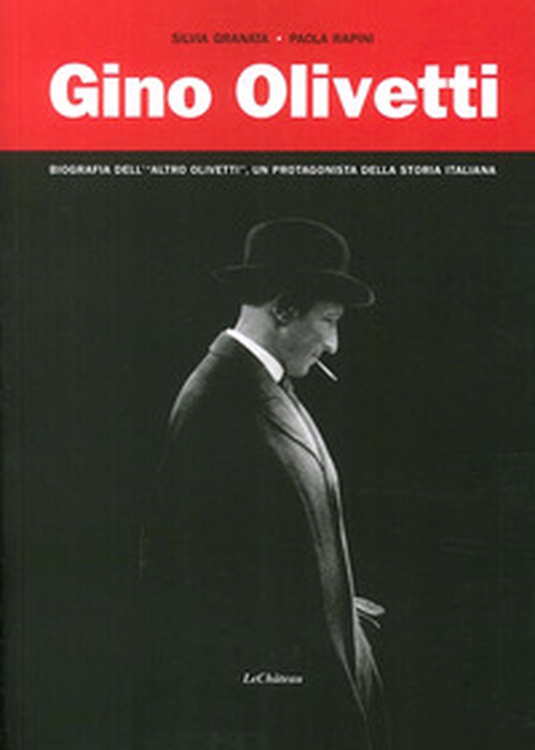 Gino Olivetti. Biografia dell'altro Olivetti, un protagonista della storia italiana - Librerie.coop Gino Olivetti. Biografia dell'altro Olivetti, un protagonista della storia italiana - Librerie.coop