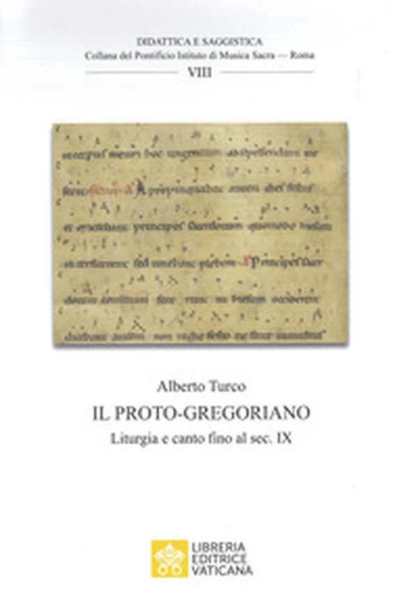 Il proto-gregoriano. Liturgia e canto fino al sec. IX - Librerie.coop Il proto-gregoriano. Liturgia e canto fino al sec. IX - Librerie.coop