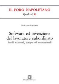 Software ed invenzione del lavoratore subordinato. Profili nazionali, europei ed internazionali - Librerie.coop