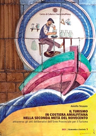 Il turismo in Costiera Amalfitana nella seconda metà del Novecento attraverso gli atti deliberativi dell'Ente Provinciale per il Turismo - Librerie.coop