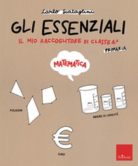 Gli essenziali. Matematica. Il mio raccoglitore di classe. Scuola primaria. Classe 4ª - Librerie.coop