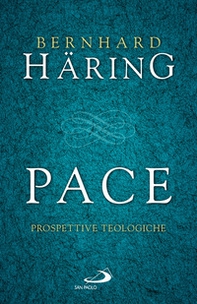 Pace. Prospettive teologiche - Librerie.coop Pace. Prospettive teologiche - Librerie.coop