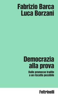 Democrazia alla prova. Dalle promesse tradite a un riscatto possibile - Librerie.coop