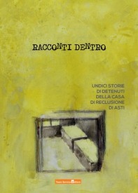 Racconti dentro. Undici storie di detenuti della casa di reclusione di Asti - Librerie.coop
