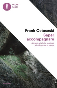 Saper accompagnare. Aiutare gli altri e se stessi ad affrontare la morte - Librerie.coop