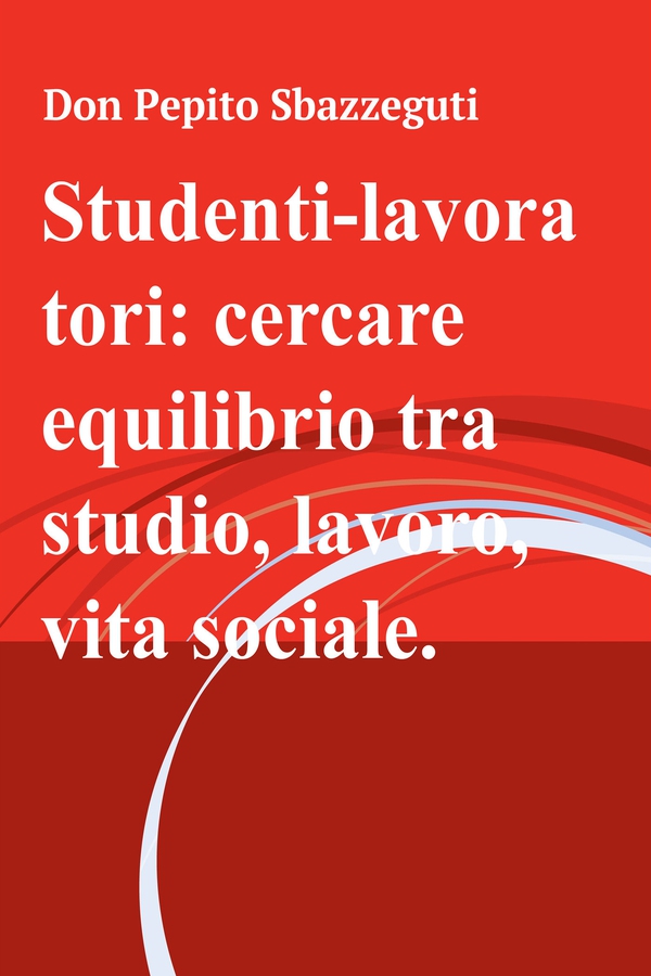 Studenti-lavoratori: cercare equilibrio tra studio, lavoro, vita sociale. - Librerie.coop Studenti-lavoratori: cercare equilibrio tra studio, lavoro, vita sociale. - Librerie.coop