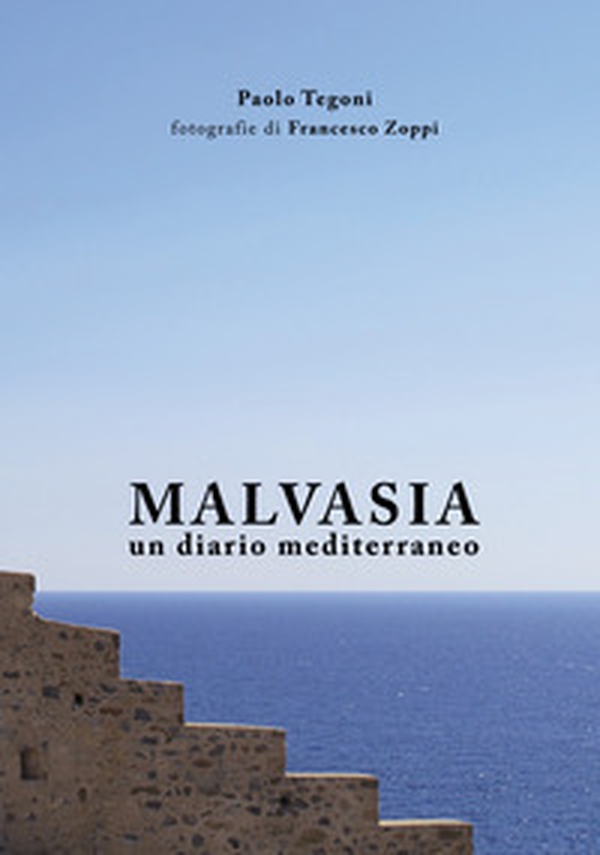 Malvasia. Un diario mediterraneo - Librerie.coop Malvasia. Un diario mediterraneo - Librerie.coop