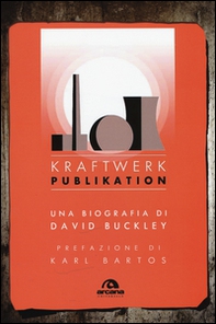 Kraftwerk. Publikation - Librerie.coop