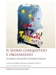 Il suono conquistato e organizzato. La musica secondo Luciano Chailly - Librerie.coop Il suono conquistato e organizzato. La musica secondo Luciano Chailly - Librerie.coop
