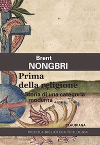 Prima della religione. Storia di una categoria moderna - Librerie.coop