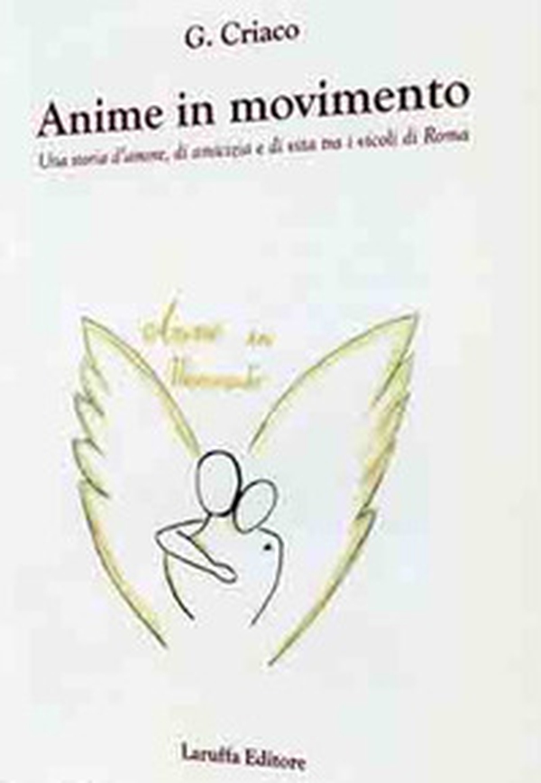 Anime in movimento. Una storia d'amore, di amicizia e di vita tra i vicoli di Roma - Librerie.coop Anime in movimento. Una storia d'amore, di amicizia e di vita tra i vicoli di Roma - Librerie.coop