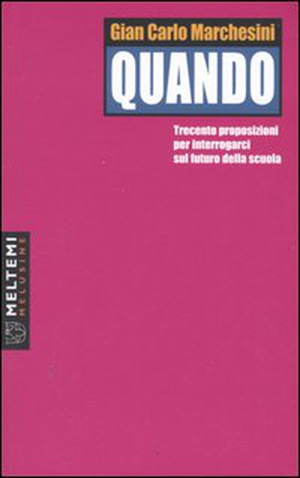 Quando. Trecento proposizioni per interrogarci sul futuro della scuola - Librerie.coop Quando. Trecento proposizioni per interrogarci sul futuro della scuola - Librerie.coop