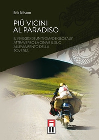 Più vicini al paradiso. Il viaggio di un «nomade globale» attraverso la Cina e il suo alleviamento della povertà - Librerie.coop Più vicini al paradiso. Il viaggio di un «nomade globale» attraverso la Cina e il suo alleviamento della povertà - Librerie.coop