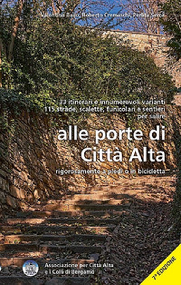 Alle porte di Città Alta. 33 itinerari e innumerevoli varianti, per salire alle porte di Città Alta. Con cartina - Librerie.coop Alle porte di Città Alta. 33 itinerari e innumerevoli varianti, per salire alle porte di Città Alta. Con cartina - Librerie.coop