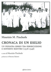 Cronaca di un esilio. Un pediatra ebreo tra persecuzione e sofferto rientro (1938-1946) - Librerie.coop